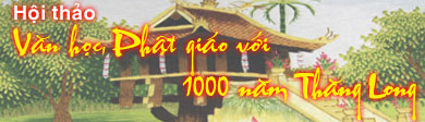Hội thảo: Văn học, Phật giáo với 1000 năm Thăng Long