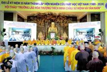 Đại lễ kỷ niệm 35 năm thành lập Viện NCPH Việt Nam và Hội thảo“Đại lão Hòa thượng Thích Minh Châu – Sứ mệnh và tầm nhìn”