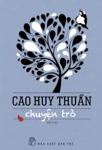 Thủ thỉ "Chuyện trò" với Cao Huy Thuần