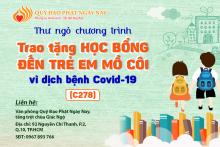 Thư Ngỏ Trao Tặng Học Bổng Đến Trẻ Em Mồ Côi Vì Dịch Bệnh Covid-19 (C278)